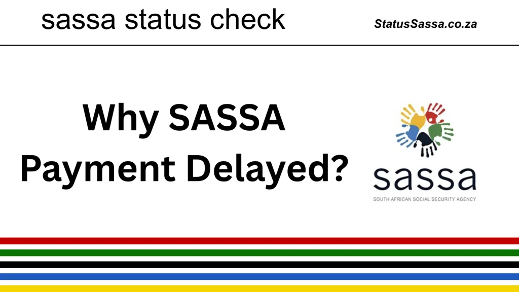 Why Is My SASSA Payment Delayed? Fix It Now 1 sassa payment delayed reasons