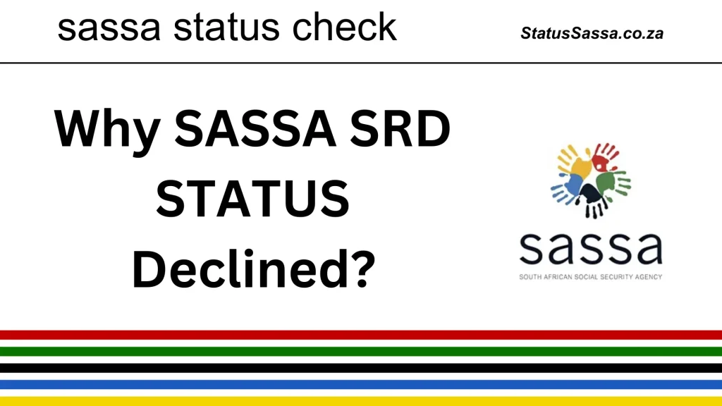 SASSA Status Declined Meaning: Reasons And Solutions 1 sassa status check declined reasons